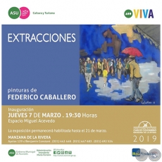 Extracciones - Pinturas de Federico Caballero - Jueves, 07 de Marzo de 2019